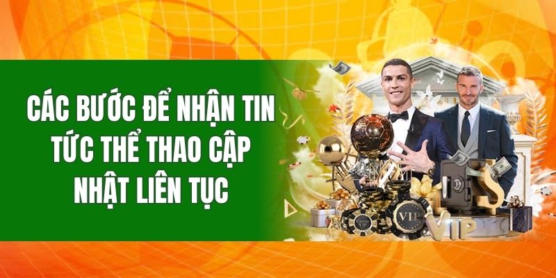 Các bước để nhận tin tức thể thao cập nhật liên tục