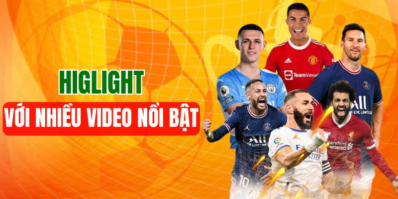 Highlight cung cấp nhiều video hấp dẫn
