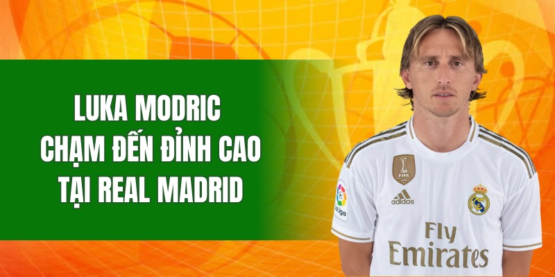 Modric chạm đến đỉnh cao sự nghiệp trong màu áo của Real Madrid