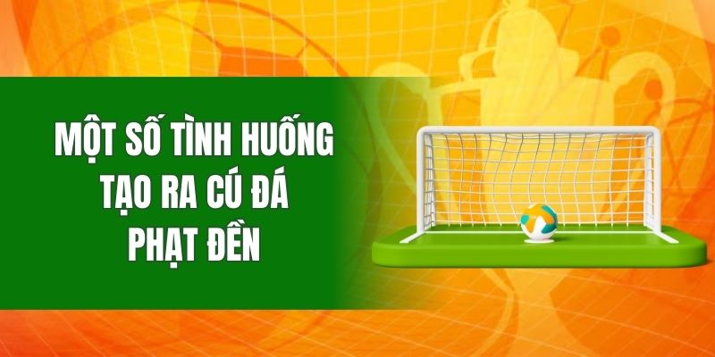Một số tình huống gây ra cú đá phạt đền