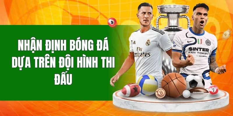 Nhận định bóng đá dựa trên đội hình thi đấu