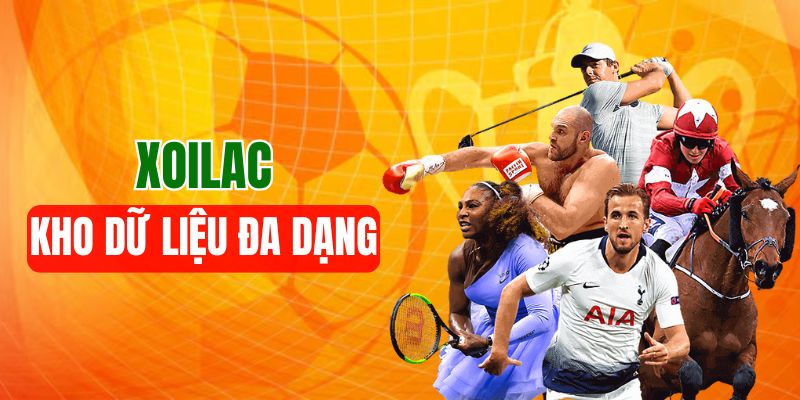 Xoilac có kho dữ liệu đa dạng